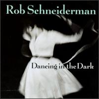 Dancing in the Dark - Rob Schneiderman