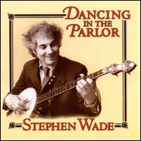 Dancing in the Parlor - Stephen Wade