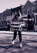 Dancing in the Streets of Brooklyn - Lurie, April