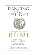 Dancing Into The Light: An Inner Journey Guided by Rumi - Special Edition