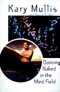 Dancing Naked in the Mind Field - Mullis, Kary