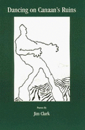 Dancing on Canaan's Ruins: Poems by Jim Clark - Clark, Jim A