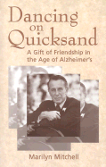 Dancing on Quicksand: A Gift of Friendship in the Age of Alzheimer's