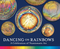 Dancing on Rainbows: A Celebration of Numismatic Art