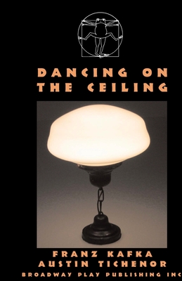 Dancing On The Ceiling - Tichenor, Austin, and Kafka, Franz (Original Author)