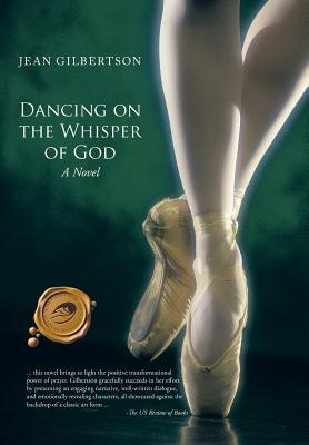 Dancing on the Whisper of God - Gilbertson, Jean