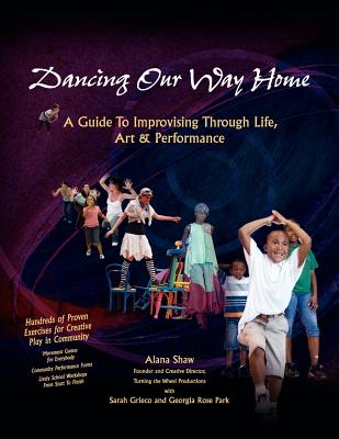 Dancing Our Way Home - Shaw, Alana, and Grieco, Sarah (Contributions by), and Park, Georgia Rose (Contributions by)