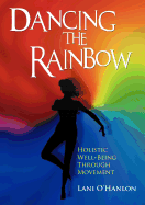Dancing the Rainbow: Holistic Well-Being Through Movement
