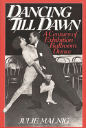 Dancing Till Dawn: A Century of Exhibition Ballroom Dance