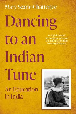 Dancing to an Indian Tune: An Education in India - Searle-Chatterjee, Mary