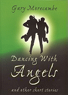 Dancing with Angels - Morecambe, Gary