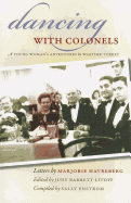Dancing with Colonels: A Young Woman's Adventures in Wartime Turkey
