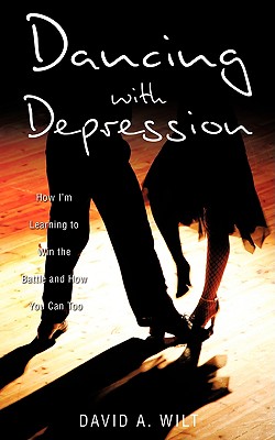 Dancing with Depression - Wilt, David A