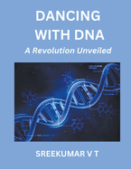 Dancing with DNA: A Revolution Unveiled