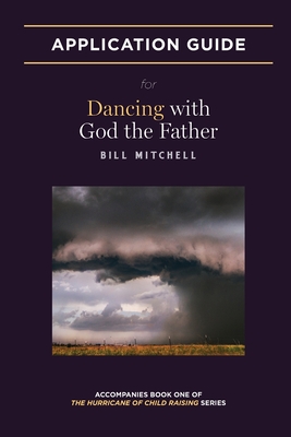 Dancing with God the Father: Application Guide - Mitchell, Bill, and Zahariades, Miriam (Editor)