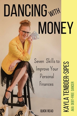 Dancing With Money: Seven Skills To Improve Your Personal Finances - Tenboer-Sipes, Kayla