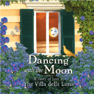 Dancing with the Moon: A Story of Love at the Villa Della Luna - Kolpen, Jana, and Tiegreen, Mary, Ms.