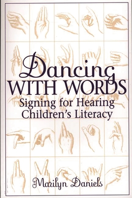 Dancing with Words: Signing for Hearing Children's Literacy - Daniels, Marilyn, PhD