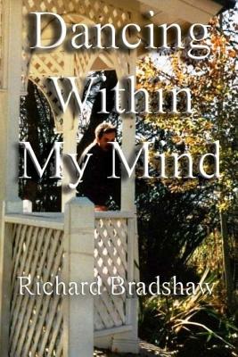 Dancing Within My Mind - Bradshaw, Richard L