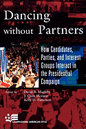 Dancing Without Partners: How Candidates, Parties, and Interest Groups Interact in the Presidential Campaign