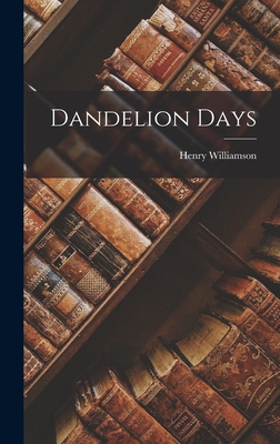 Dandelion Days - Williamson, Henry