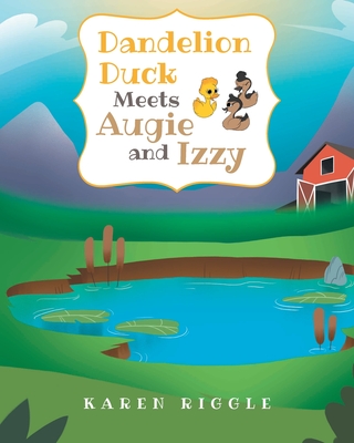 Dandelion Duck Meets Augie and Izzy - Riggle, Karen
