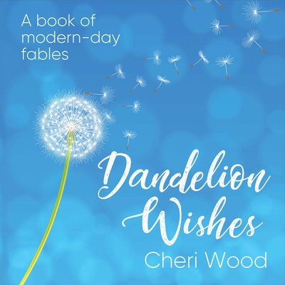 Dandelion Wishes: Volume 1 - Wood, Cheri
