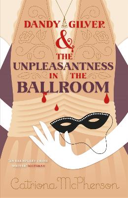 Dandy Gilver and the Unpleasantness in the Ballroom - McPherson, Catriona
