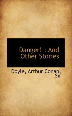 Danger!: And Other Stories - Doyle