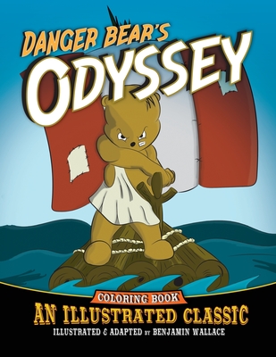 Danger Bear's Odyssey: An Illustrated Classic Coloring Book - Wallace, Benjamin