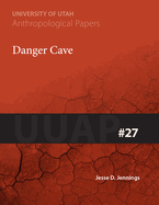 Danger Cave: Anthropological Papers Number 27 Volume 27