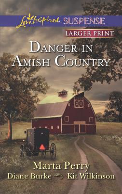 Danger in Amish Country: An Anthology - Perry, Marta, and Burke, Diane, and Wilkinson, Kit