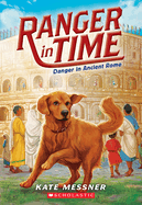 Danger in Ancient Rome (Ranger in Time #2): Volume 2
