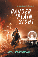 Danger in Plain Sight: A Callie James Thriller