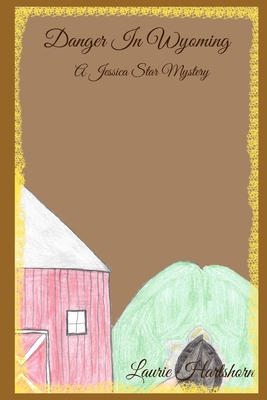 Danger In Wyoming: A Jessica Star Mystery - Hart, C (Illustrator), and Hartshorn, Laurie