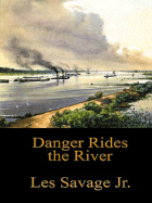Danger Rides the River: A Frontier Story