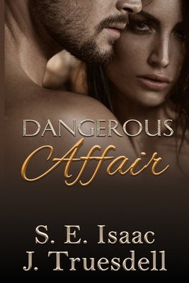 Dangerous Affair - Truesdell, J, and Isaac, S E