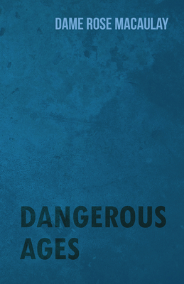 Dangerous Ages - Macaulay, Rose Dame