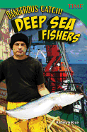 Dangerous Catch! Deep Sea Fishers (Library Bound) (Challenging Plus)