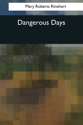 Dangerous Days - Rinehart, Mary Roberts