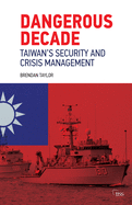Dangerous Decade: Taiwan's Security and Crisis Management