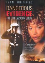 Dangerous Evidence: The Lori Jackson Story - Sturla Gunnarsson