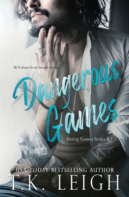 Dangerous Games - Leigh, T K