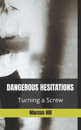 Dangerous Hesitations: Turning a Screw