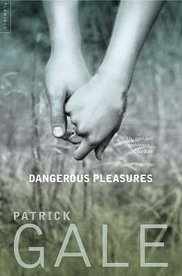 Dangerous Pleasures: A Decade of Stories - Gale, Patrick