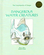 Dangerous Water Creatures(oop) - Peissel, Michel, and Allen, Missy