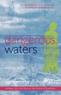 Dangerous Waters: Mystery, Loss and Love on the Island of Guernsey