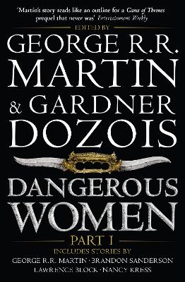 Dangerous Women Part 1 - Martin, George R.R. (Editor), and Dozois, Gardner (Editor)