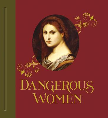Dangerous Women - Garrard, Mary D, and Dennis, Kimberly L