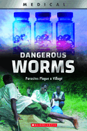 Dangerous Worms: Parasites Plague a Village (Xbooks)